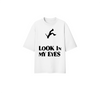 Look In My Eyes Tee